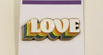 Rainbow Love Enamel Pin